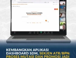 Kembangkan Aplikasi Dashboard SDM, Sekjen ATR/BPN: Proses Mutasi dan Promosi Jadi Lebih Efektif dan Efisien