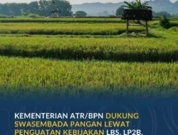 Kementerian ATR/BPN Dukung Swasembada Pangan Lewat Penguatan Kebijakan LBS, LP2B, dan LSD