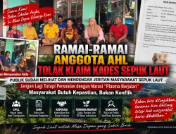 PUBLIK SUDAH MELIHAT DAN MENDENGAR JERITAN MASYARAKAT SEPUK LAUT