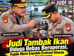 Judi Tambak Ikan Diduga Bebas Beroperasi, Publik Minta Kapolda Evaluasi Kinerja Kapolres Singkawang