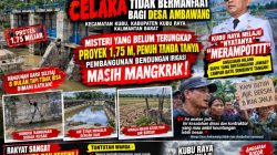 Banyak Merampotnye,APBD Kubu Raya 2025 celaka tidak bermanfaat bagi Desa Ambawang Kubu Raya Kalimantan Barat, Misteri Yang Belum Terungkap Proyek 1,75 M, Penuh Tanda Tanya, Pembangunan Bendungan Irigasi Masih Mangkrak !