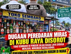 Peredaran Miras Terang Benderang Semakin Menggila Kubu Raya Kian Disorot, Toko Di Pinggiran Jalan Rasau Jaya Bebas Berjualan— Bupati Dan APH lalai !