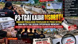 P3-TGAI KALBAR DISOROT! Dugaan Pengalihan Pekerjaan ke Pihak Ketiga dan Mutu Tak Sesuai Spesifikasi Mencuat — APH Diminta Usut Indikasi Permufakatan dan Hitung Total Kerugian Negara