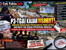 P3-TGAI KALBAR DISOROT! Dugaan Pengalihan Pekerjaan ke Pihak Ketiga dan Mutu Tak Sesuai Spesifikasi Mencuat — APH Diminta Usut Indikasi Permufakatan dan Hitung Total Kerugian Negara