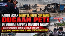 Kabut Asap Menyelimuti Sintang, Dugaan Peti Di Sungai Kapuas Di Sorot Tajam ! Polres Diminta Turun Tangan — Siapa Yang Mengawasi Dan Di Mana Penegak Hukum ?