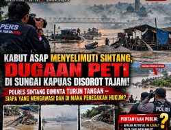 Kabut Asap Menyelimuti Sintang, Dugaan Peti Di Sungai Kapuas Di Sorot Tajam ! Polres Diminta Turun Tangan — Siapa Yang Mengawasi Dan Di Mana Penegak Hukum ?